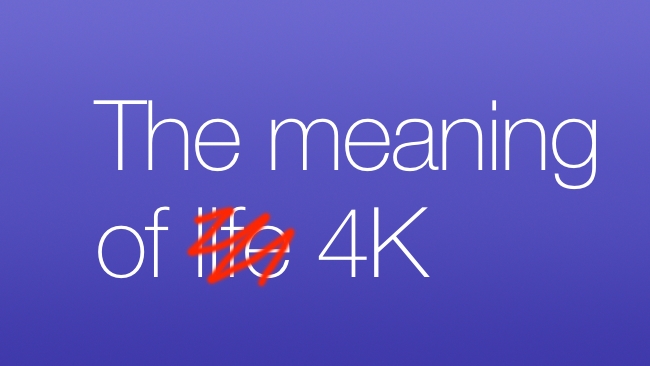 The true meaning of 4K